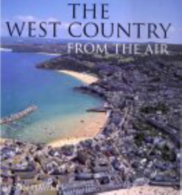 The West Country from the Air, Hardback Book