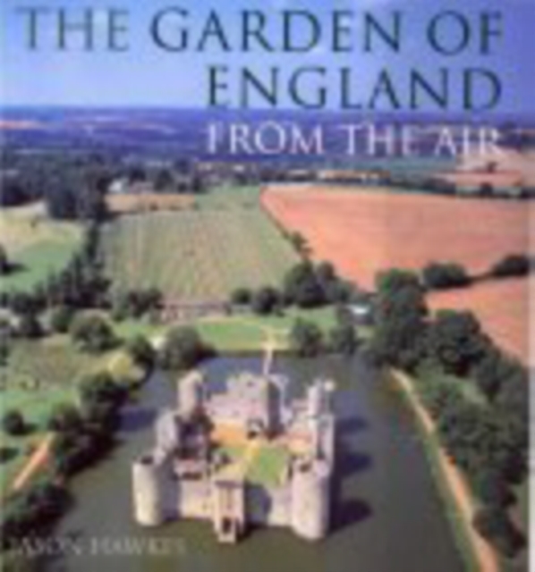 The Garden of England from the Air, Hardback Book