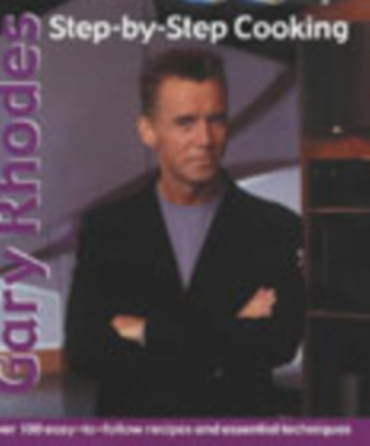 Gary Rhodes Step-By-Step Cookery, Hardback Book