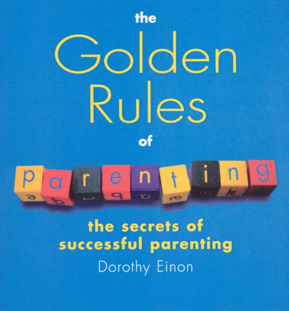 The Golden Rules Of Parenting, Paperback / softback Book