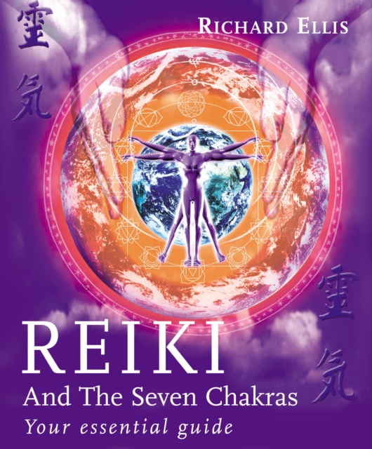 Reiki And The Seven Chakras : Your Essential Guide to the First Level, Paperback / softback Book