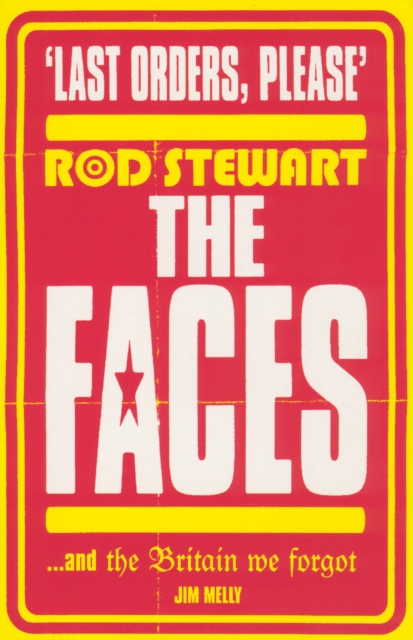 Last Orders Please : Rod Stewart, the Faces and the Britain we forgot, Paperback / softback Book