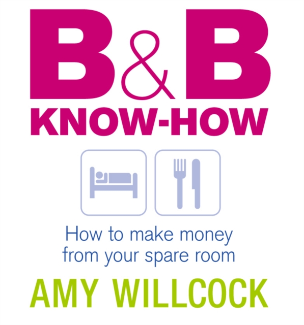 B & B Know-How : How to make money from your spare room, Paperback / softback Book