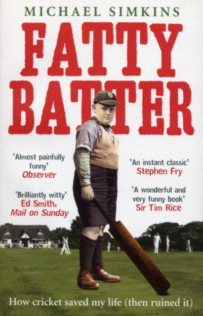 Fatty Batter : How cricket saved my life (then ruined it), Paperback / softback Book