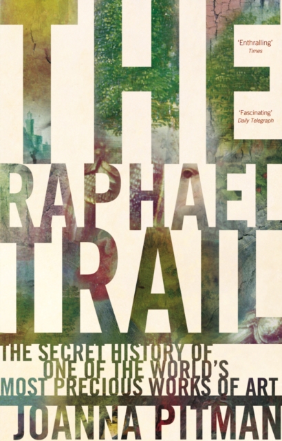 The Raphael Trail : The Secret History of One of the World's Most Precious Works of Art, Paperback / softback Book