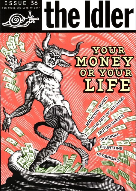 The Idler (Issue 36) Money Madness : Your Money or Your Life?, Paperback / softback Book