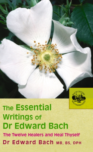 The Essential Writings of Dr Edward Bach, Paperback / softback Book