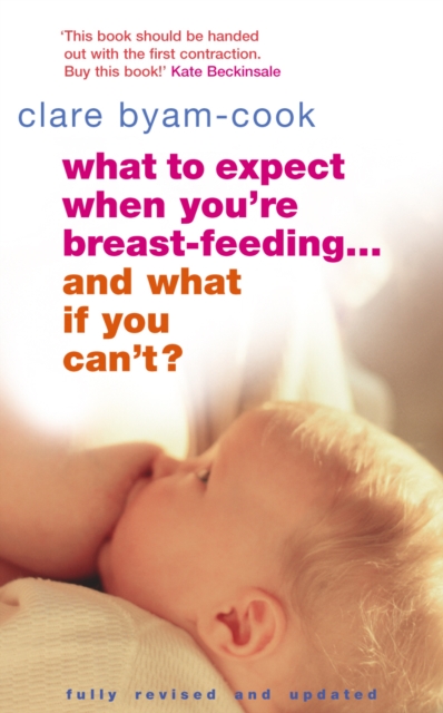 What To Expect When You're Breast-feeding... And What If You Can't?, Paperback / softback Book