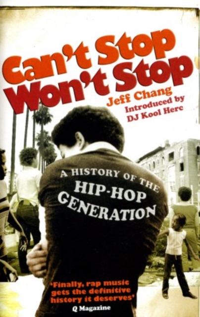 Can't Stop Won't Stop : A History of the Hip-Hop Generation, Paperback / softback Book