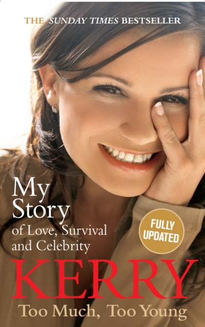 Kerry Katona: Too Much, Too Young : My Story of Love, Survival and Celebrity, Paperback / softback Book