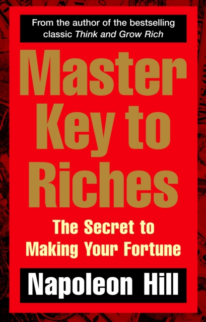 Master Key to Riches : The Secret to Making Your Fortune, Paperback / softback Book