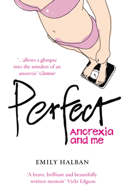 Perfect : Anorexia and me, Paperback / softback Book