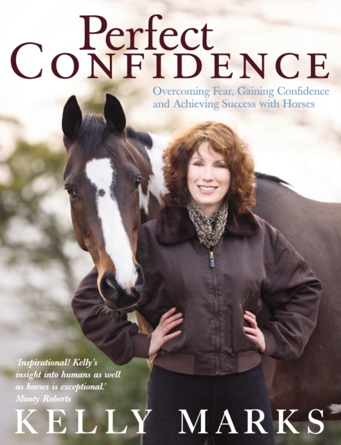 Perfect Confidence : Overcoming Fear, Gaining Confidence and Achieving Success with Horses, Paperback / softback Book