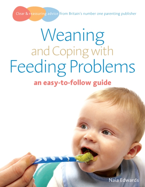 Weaning and Coping with Feeding Problems : an easy-to-follow guide, Paperback / softback Book