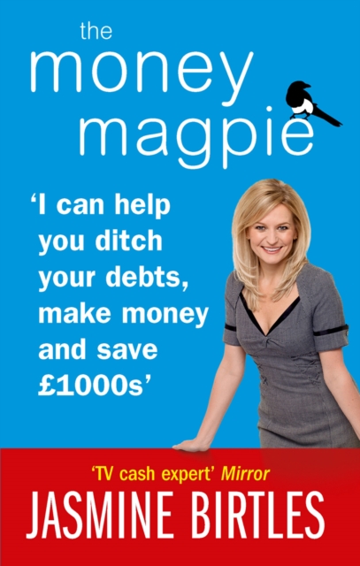 The Money Magpie : I can help you ditch your debts, make money and save £1000s, Paperback / softback Book