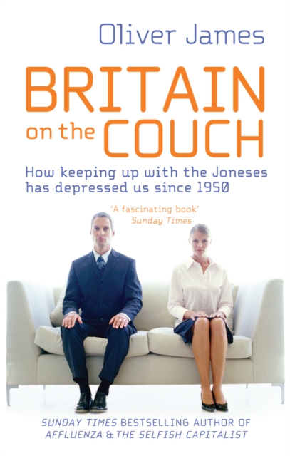 Britain On The Couch : How keeping up with the Joneses has depressed us since 1950, Paperback / softback Book