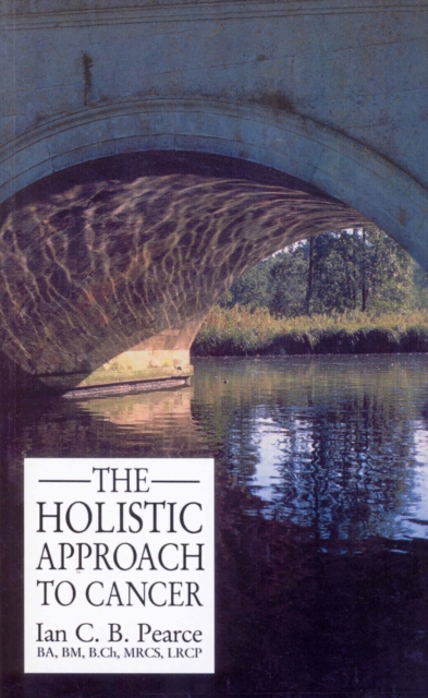 The Holistic Approach To Cancer, Paperback / softback Book