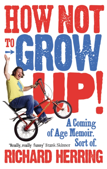 How Not to Grow Up : A Coming of Age Memoir. Sort of., Paperback / softback Book
