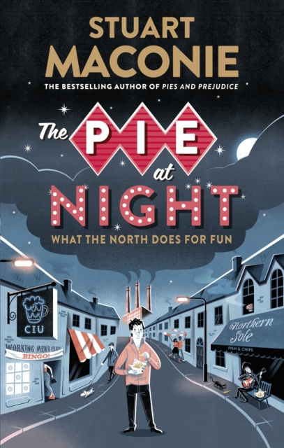 The Pie At Night : In Search of the North at Play, Paperback / softback Book