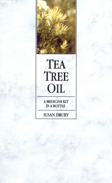 Tea Tree Oil : A Medicine Kit In A Bottle, Paperback / softback Book