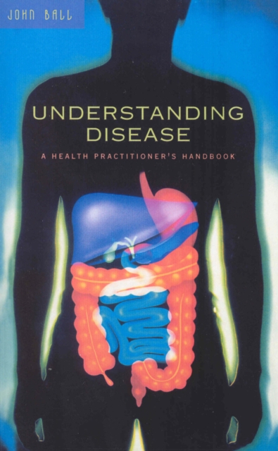 Understanding Disease : A Health Practitioner's Handbook, Paperback / softback Book
