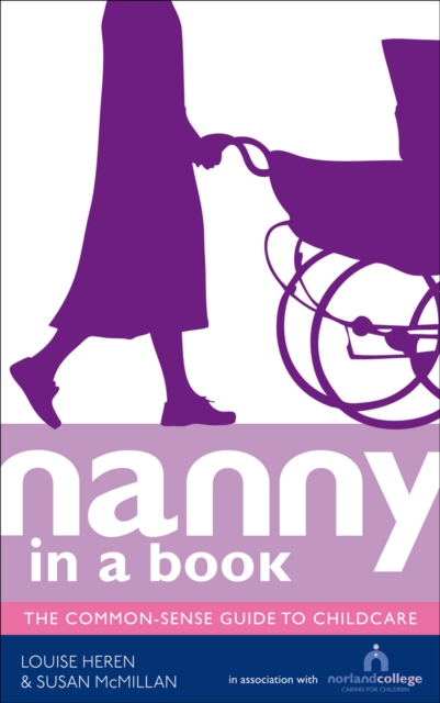 Nanny in a Book : The Common-Sense Guide to Childcare, Paperback / softback Book