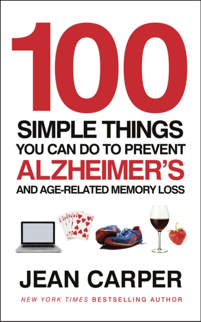 100 Simple Things You Can Do To Prevent Alzheimer's : and Age-Related Memory Loss, Paperback / softback Book