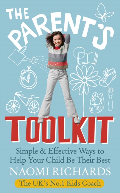 The Parent's Toolkit : Simple & Effective Ways to Help Your Child Be Their Best, Paperback / softback Book