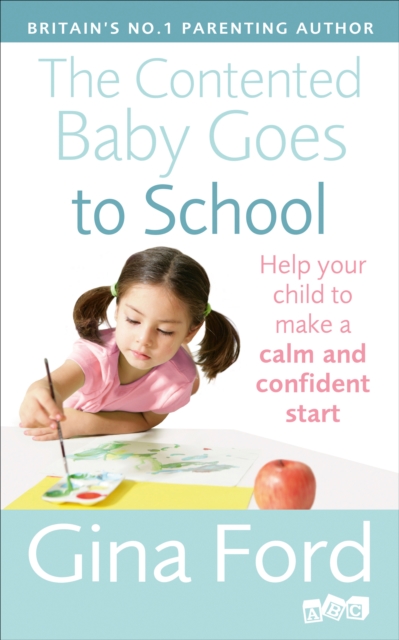 The Contented Baby Goes to School : Help your child to make a calm and confident start, Paperback / softback Book