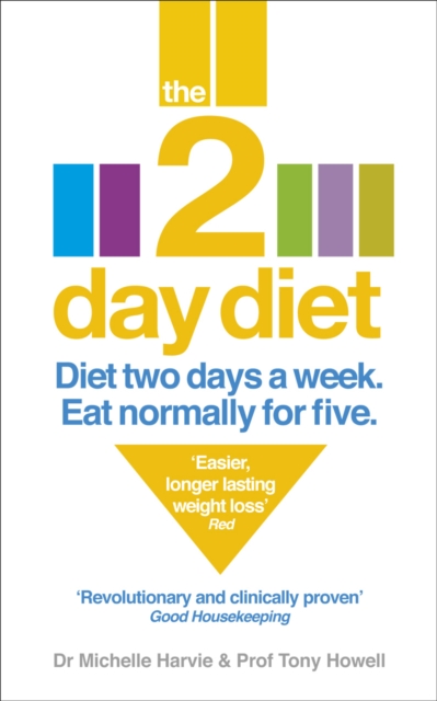 The 2-Day Diet : Diet Two Days a Week. Eat Normally for Five., Paperback / softback Book