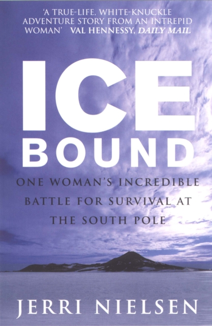 Ice Bound : One Woman's Incredible Battle for Survival at the South Pole, Paperback / softback Book