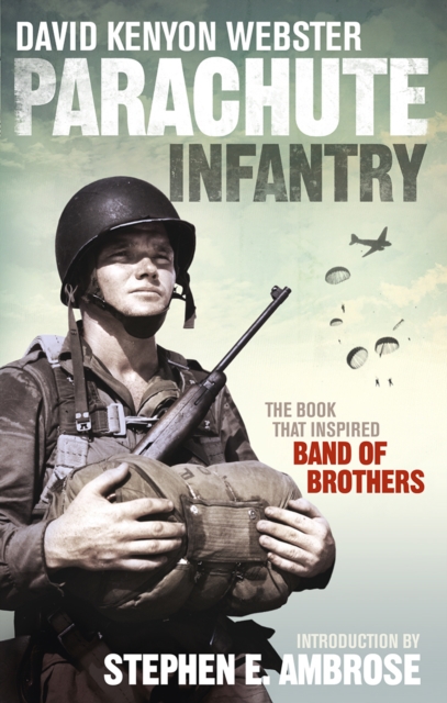 Parachute Infantry : The book that inspired Band of Brothers, Paperback / softback Book