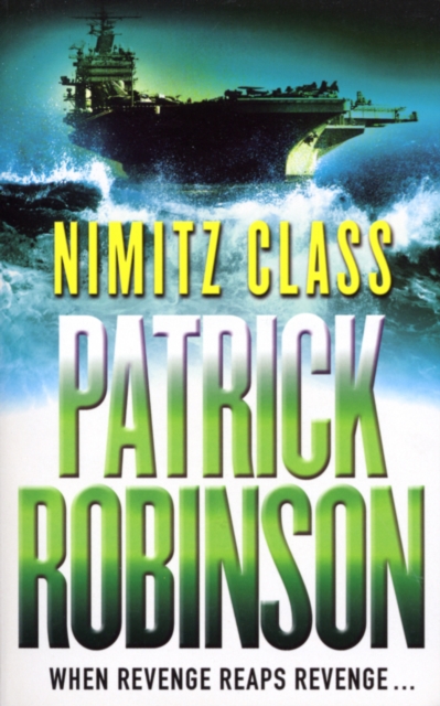 Nimitz Class : a fast, sharply-focused, engine-driven action thriller that you won’t be able to stop reading…, Paperback / softback Book