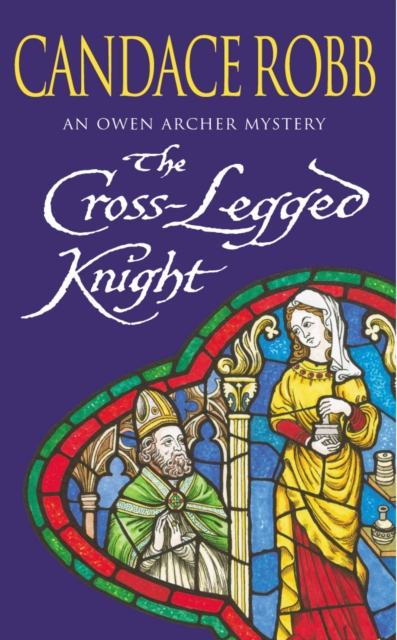 The Cross Legged Knight : (The Owen Archer Mysteries: book VIII): a mesmerising Medieval mystery full of twists and turns that will keep you turning the pages…, Paperback / softback Book