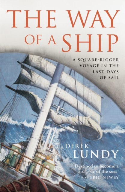The Way of a Ship : A Square-Rigger Voyage in the Last Days of Sail, Paperback / softback Book