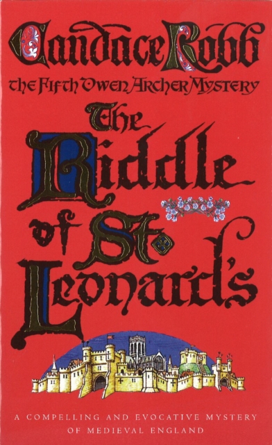 The Riddle Of St Leonard's : (The Owen Archer Mysteries: book V): a compelling and evocative Medieval murder mystery…, Paperback / softback Book