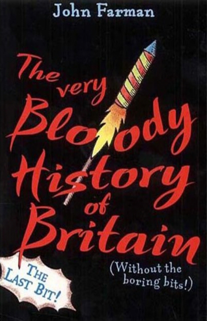 The Very Bloody History Of Britain, 2 : The Last Bit!, Paperback / softback Book