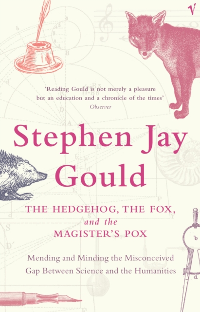 The Hedgehog, The Fox And The Magister's Pox : Mending and Minding the Misconceived Gap Between Science and the Humanities, Paperback / softback Book