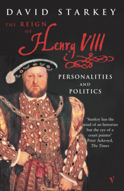 Reign Of Henry VIII : The Personalities and Politics, Paperback / softback Book