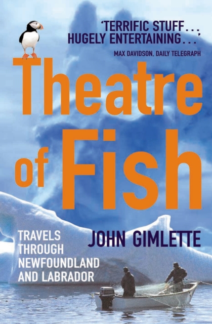 Theatre Of Fish : Travels through Newfoundland and Labrador, Paperback / softback Book