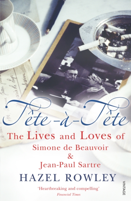 Tete-a-Tete : The Lives and Loves of Simone de Beauvoir & Jean-Paul Sartre, Paperback / softback Book