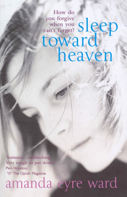 Sleep Toward Heaven : How do you forgive when you can't forget?, Paperback / softback Book