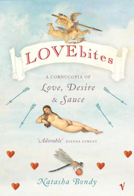 Lovebites : A Cornucopia of Love, Desire & Sauce, Paperback / softback Book