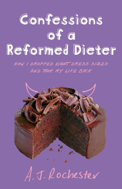 Confessions of a Reformed Dieter, Paperback / softback Book