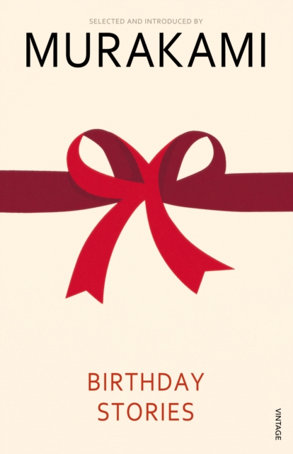 Birthday Stories : Selected and Introduced by Haruki Murakami, Paperback / softback Book