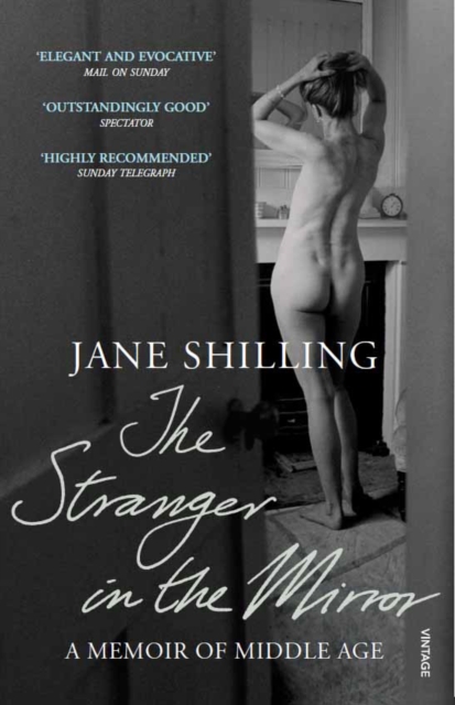 The Stranger in the Mirror : A Memoir of Middle Age, Paperback / softback Book