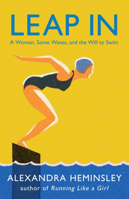 Leap In : A Woman, Some Waves, and the Will to Swim, Paperback / softback Book