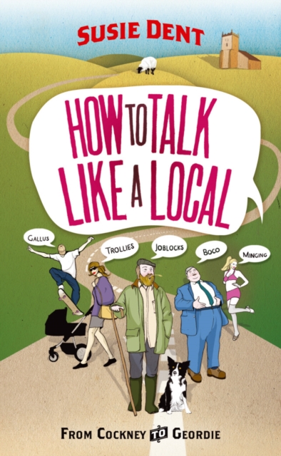 How to Talk Like a Local : A National Phrasebook from the author of Word Perfect, Paperback / softback Book