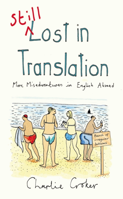 Still Lost in Translation : More misadventures in English abroad, Paperback / softback Book