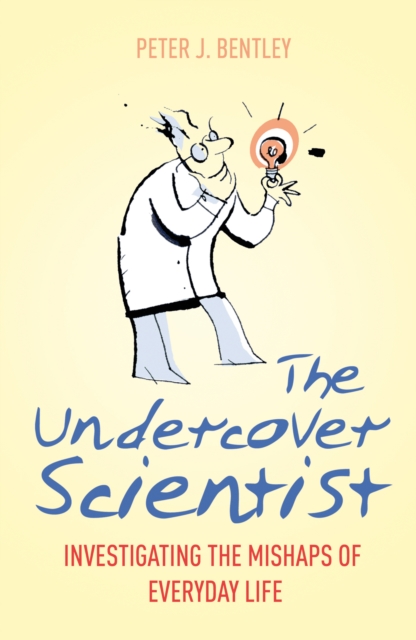 The Undercover Scientist : Investigating the Mishaps of Everyday Life, Paperback / softback Book